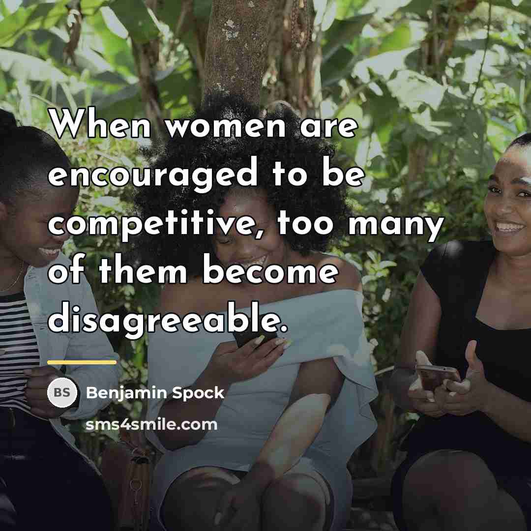 “When women are encouraged to be competitive, too many of…” quote by Benjamin Spock