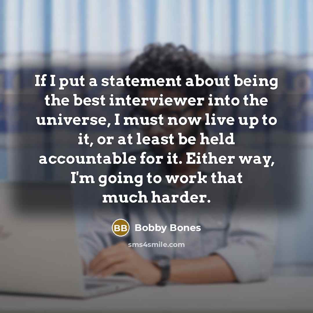 “If I put a statement about being the best interviewer…” quote by Bobby Bones