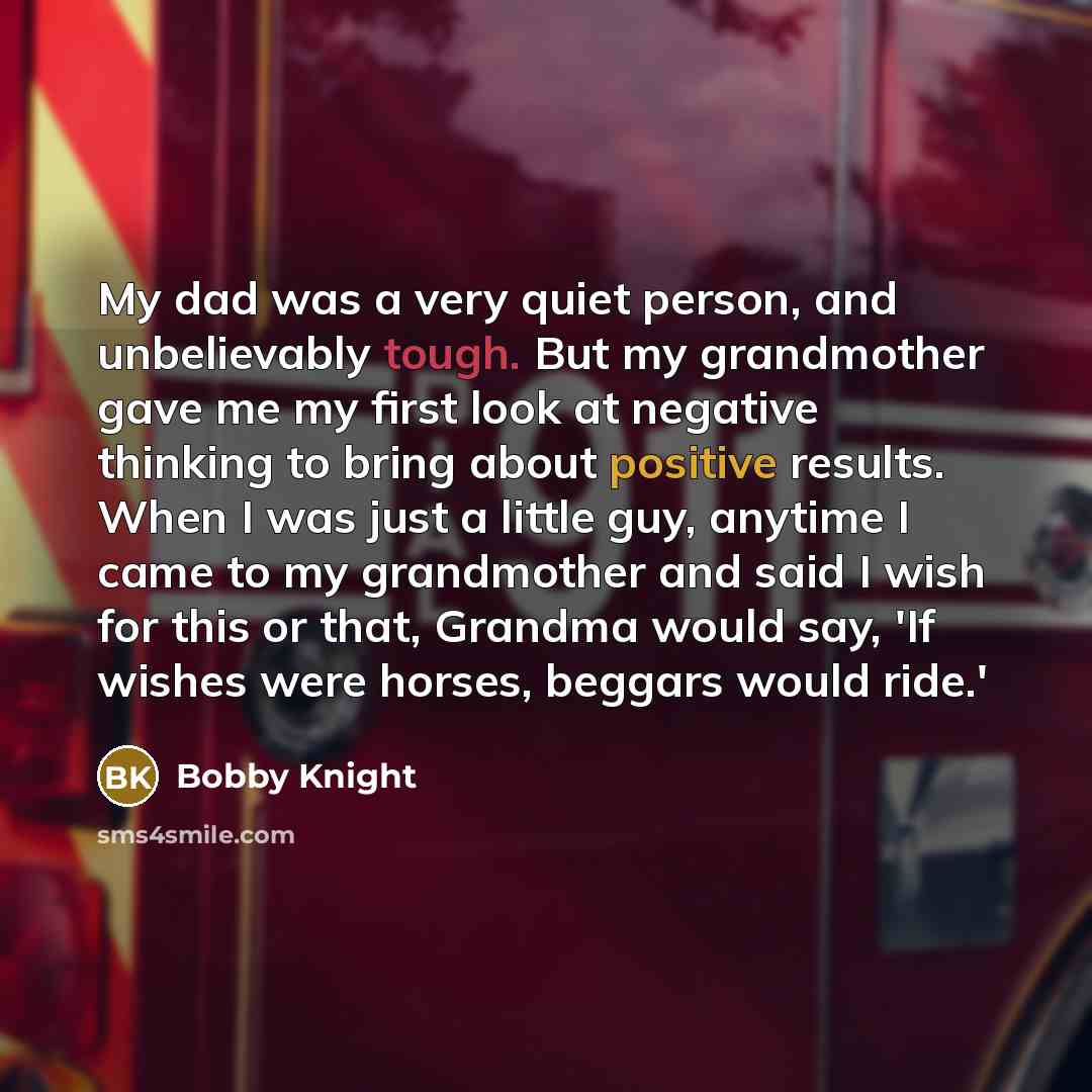 “My dad was a very quiet person, and unbelievably tough.…” quote by Bobby Knight