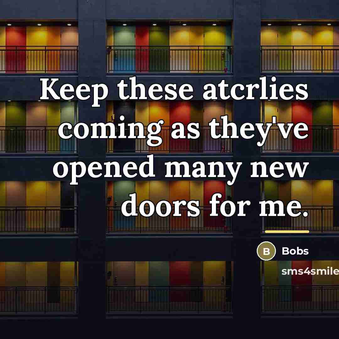 “Keep these atcrlies coming as they've opened many new doors…” quote by Bobs