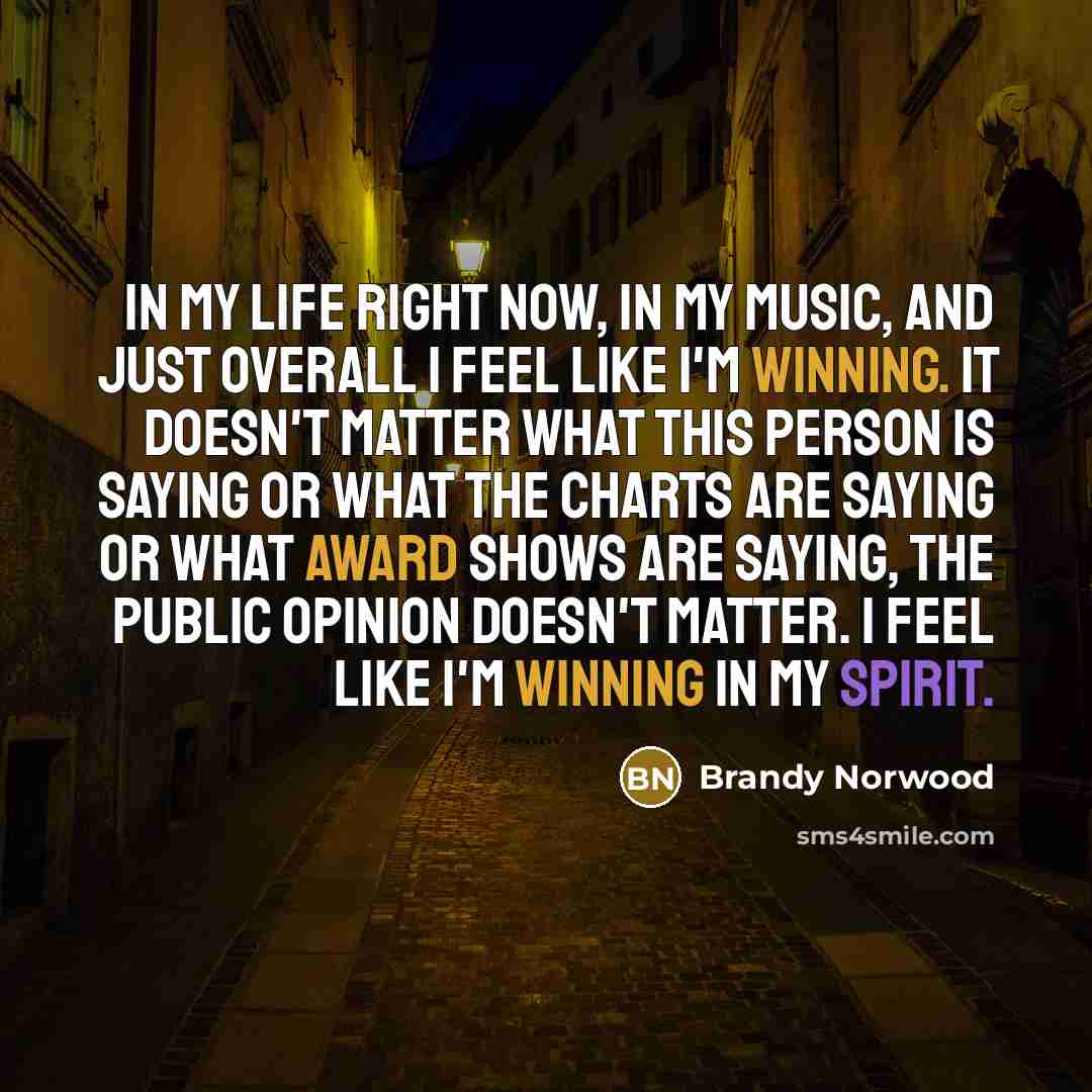 “In my life right now, in my music, and just…” quote by Brandy Norwood