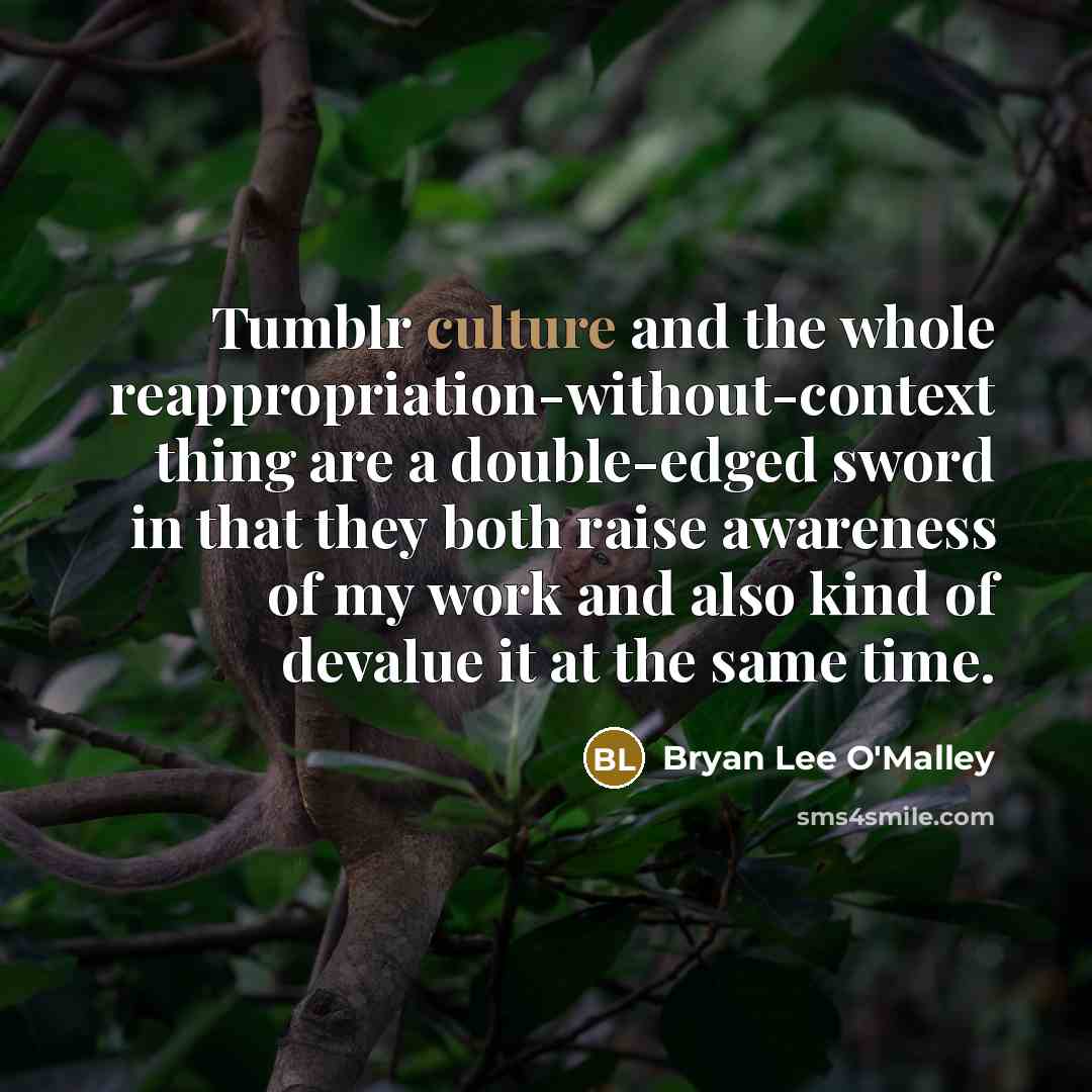 “Tumblr culture and the whole reappropriation-without-context thing are a double-edged…” quote by Bryan Lee O'Malley