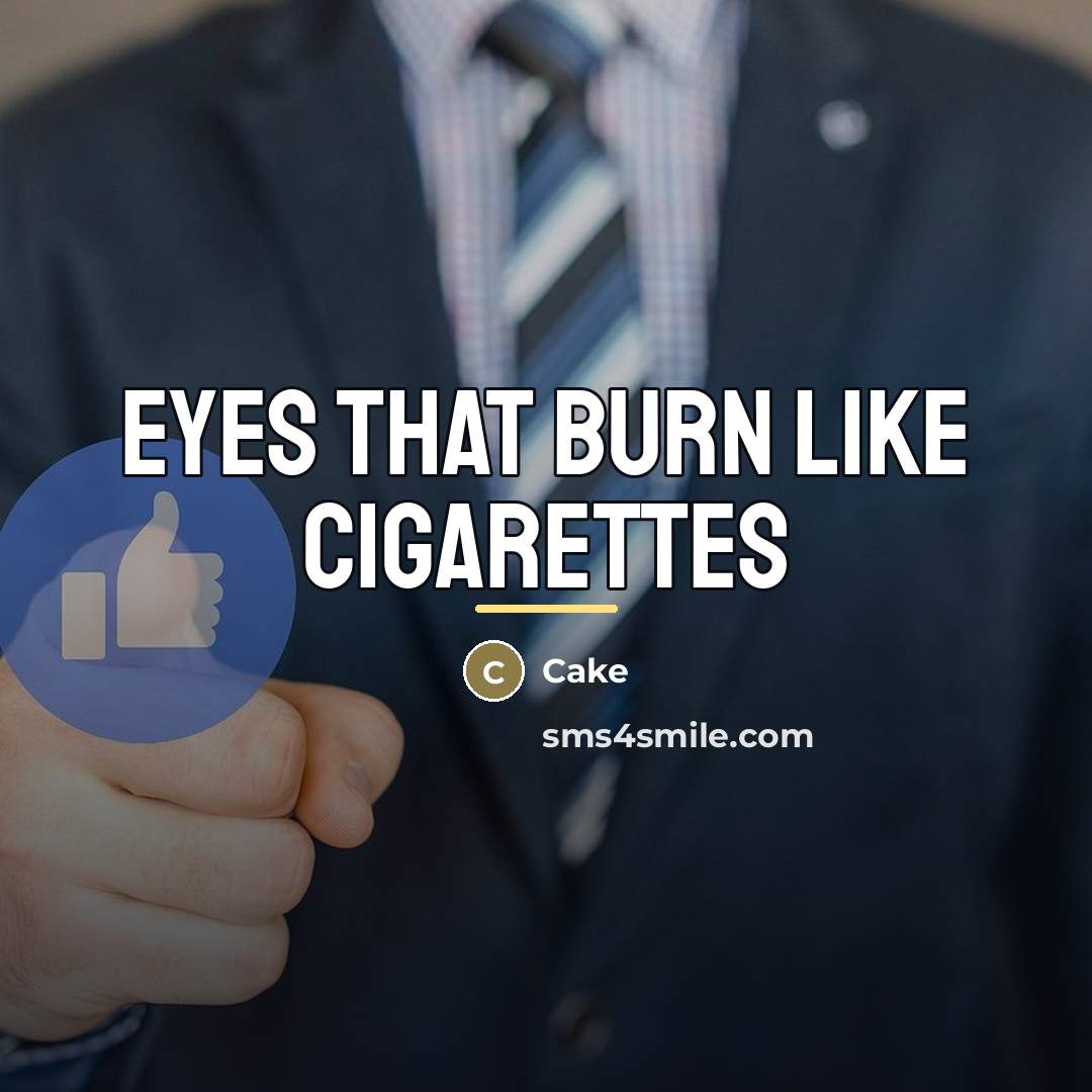“Eyes that burn like cigarettes…” quote by Cake