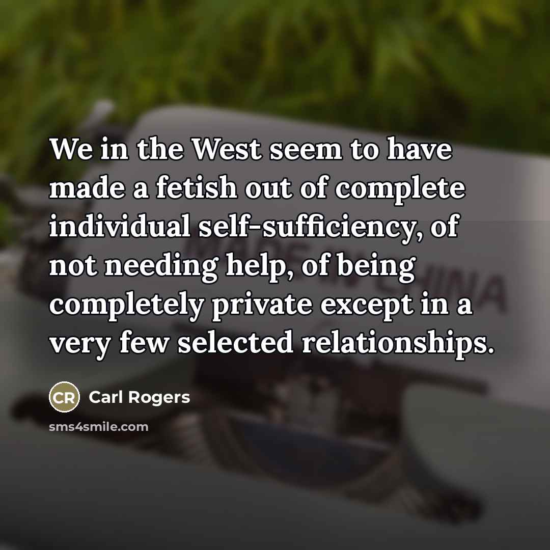 “We in the West seem to have made a fetish…” quote by Carl Rogers