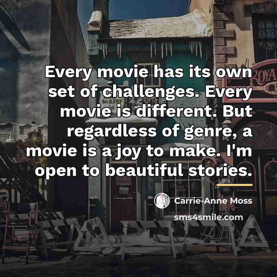 “Every movie has its own set of challenges. Every movie…” quote by Carrie-Anne Moss