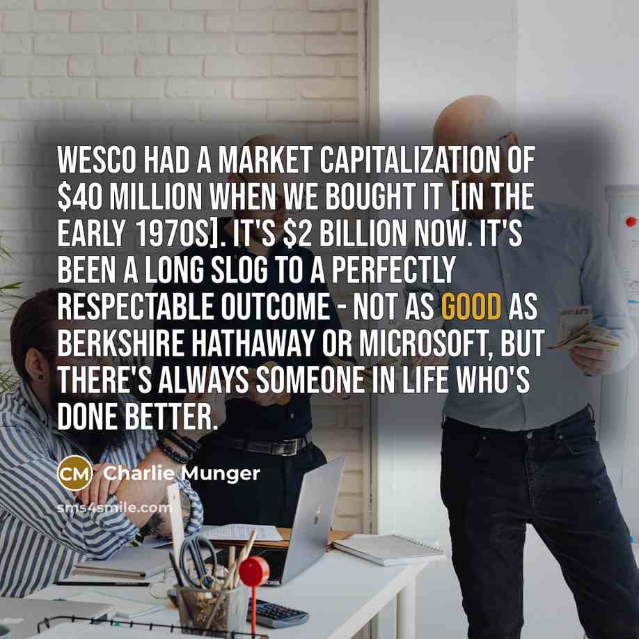 “Wesco had a market capitalization of $40 million when we…” quote by Charlie Munger