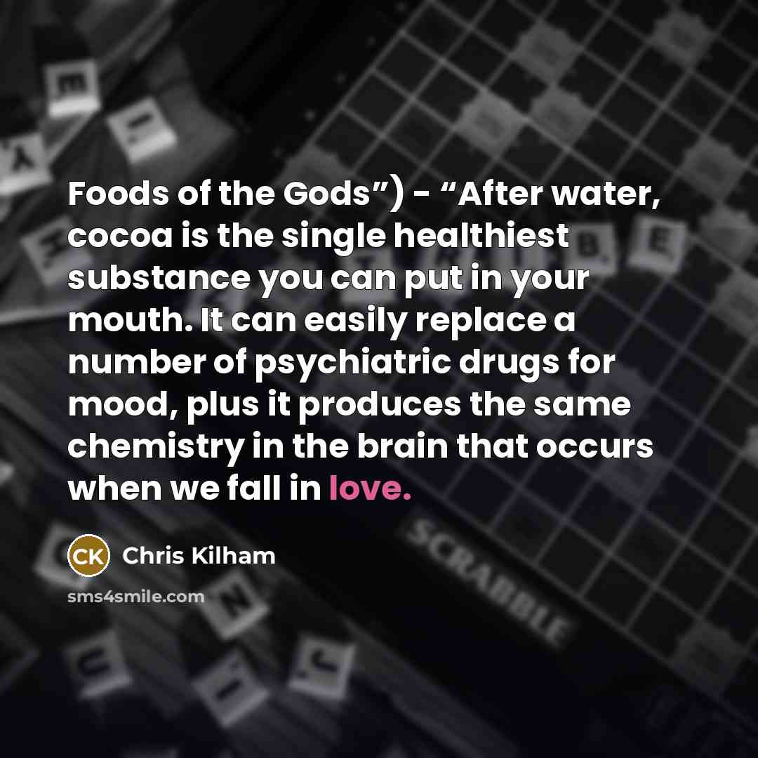 “Foods of the Gods”) - “After water, cocoa is the…” quote by Chris Kilham