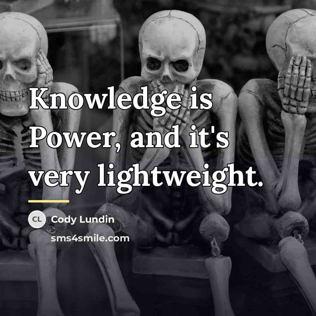 “Knowledge is Power, and it's very lightweight.…” quote by Cody Lundin