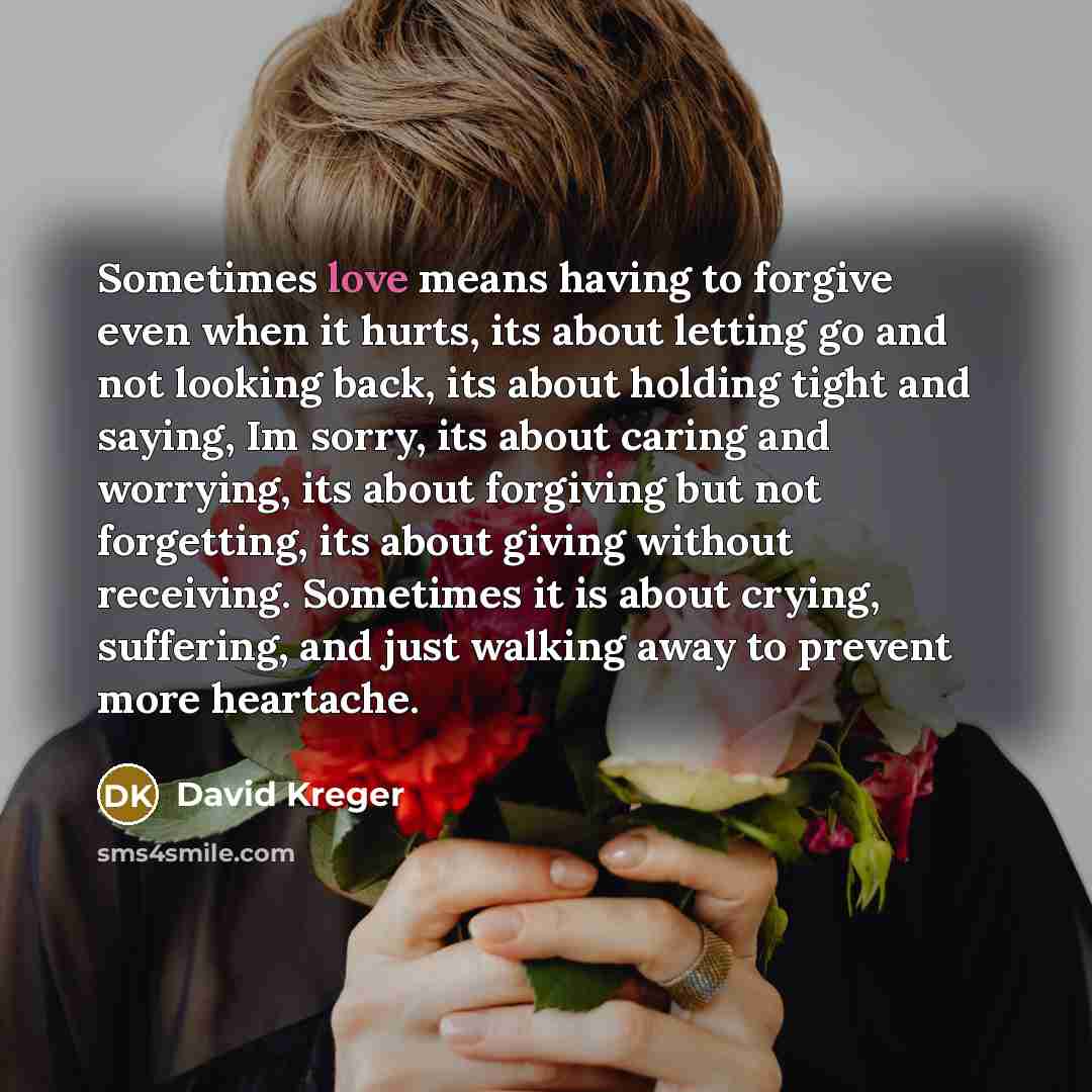 “Sometimes love means having to forgive even when it hurts,…” quote by David Kreger