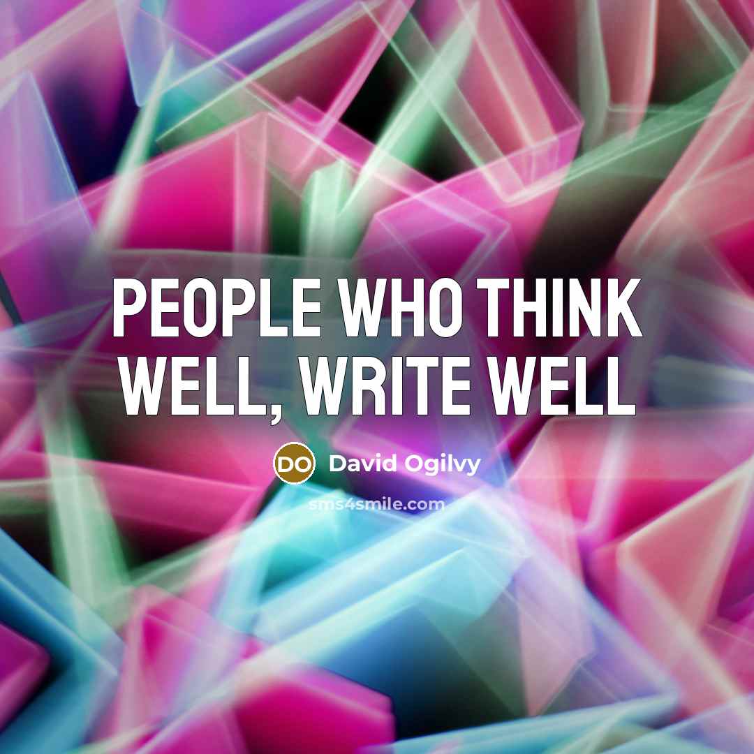 “People who think well, write well…” quote by David Ogilvy