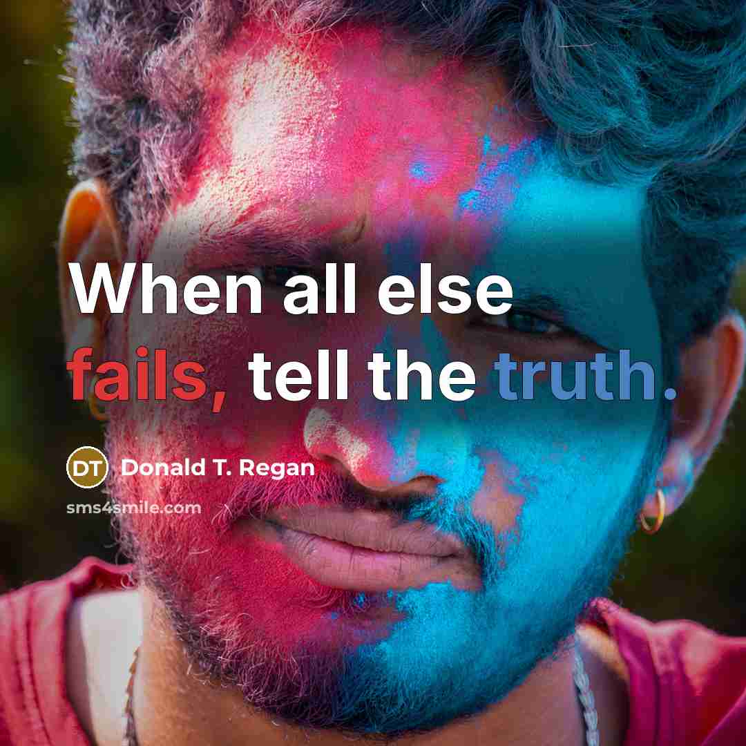 “When all else fails, tell the truth.…” quote by Donald T. Regan