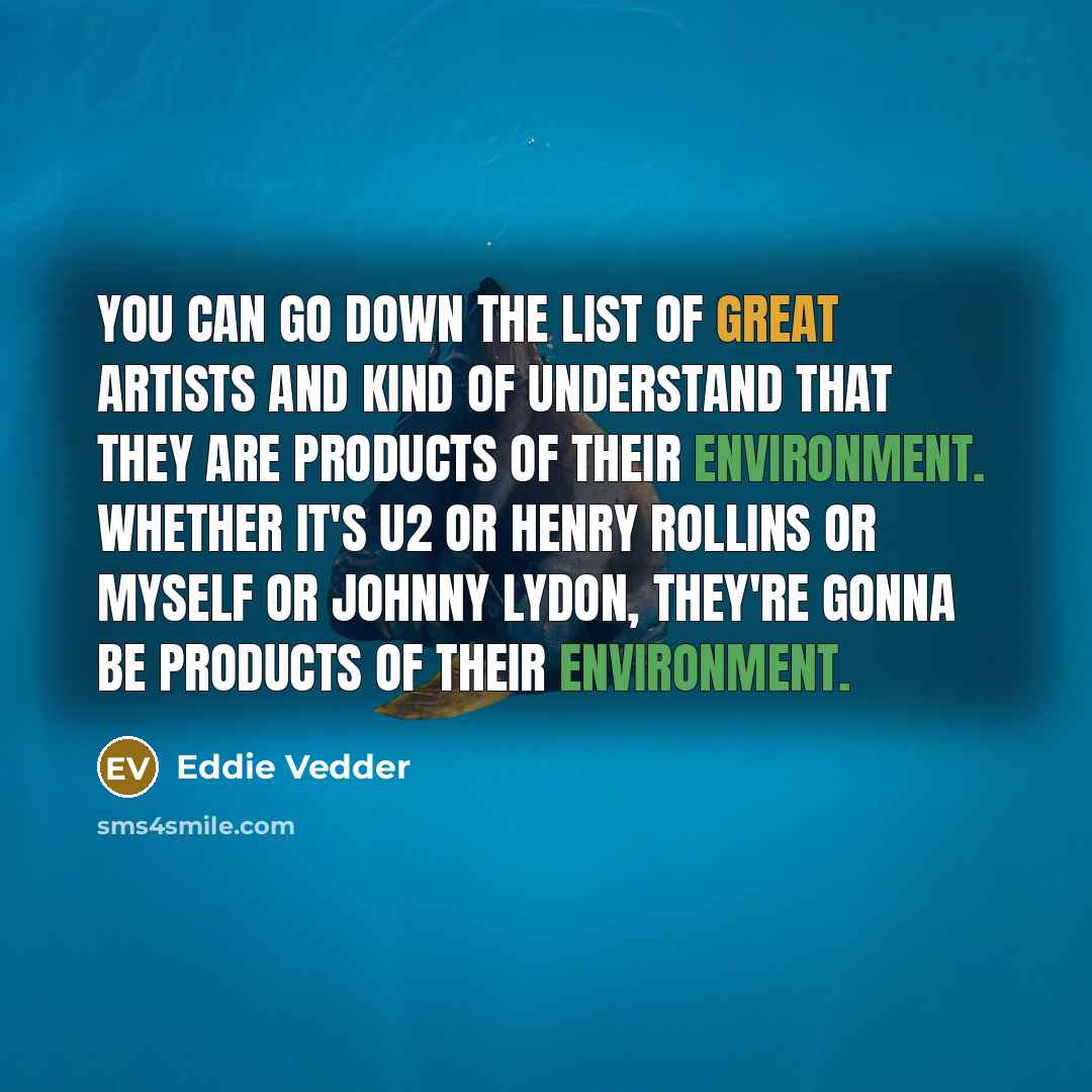 “You can go down the list of great artists and…” quote by Eddie Vedder