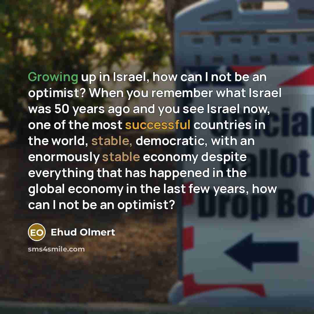 “Growing up in Israel, how can I not be an…” quote by Ehud Olmert
