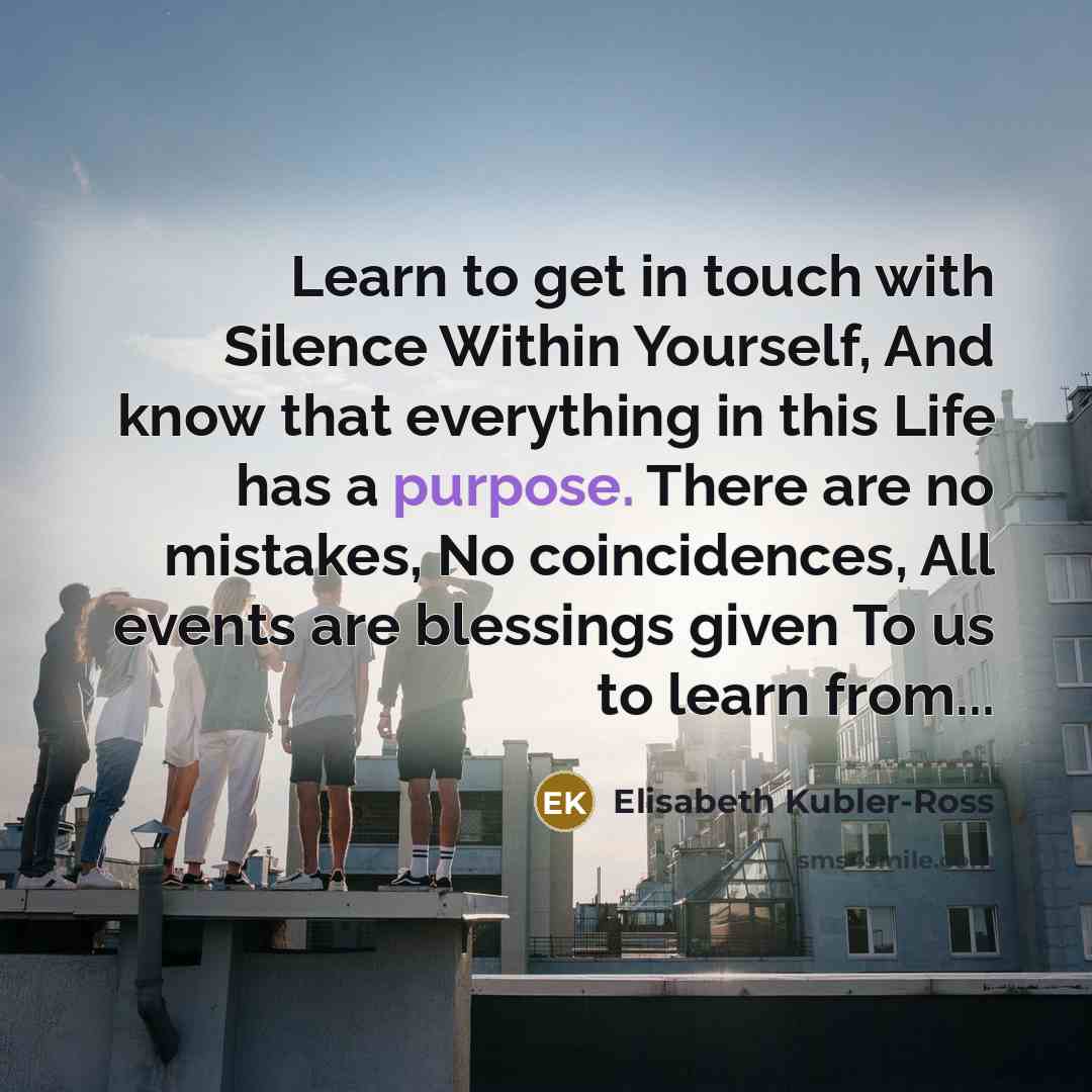 “Learn to get in touch with Silence Within Yourself, And…” quote by Elisabeth Kubler-Ross