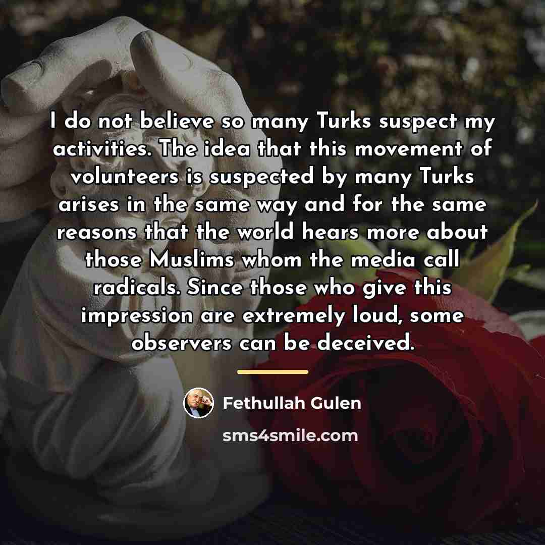 “I do not believe so many Turks suspect my activities.…” quote by Fethullah Gulen