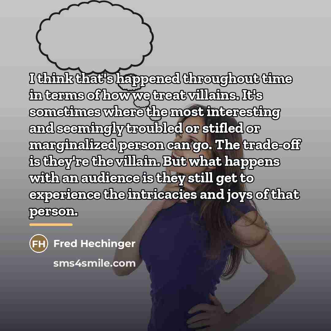 “I think that's happened throughout time in terms of how…” quote by Fred Hechinger