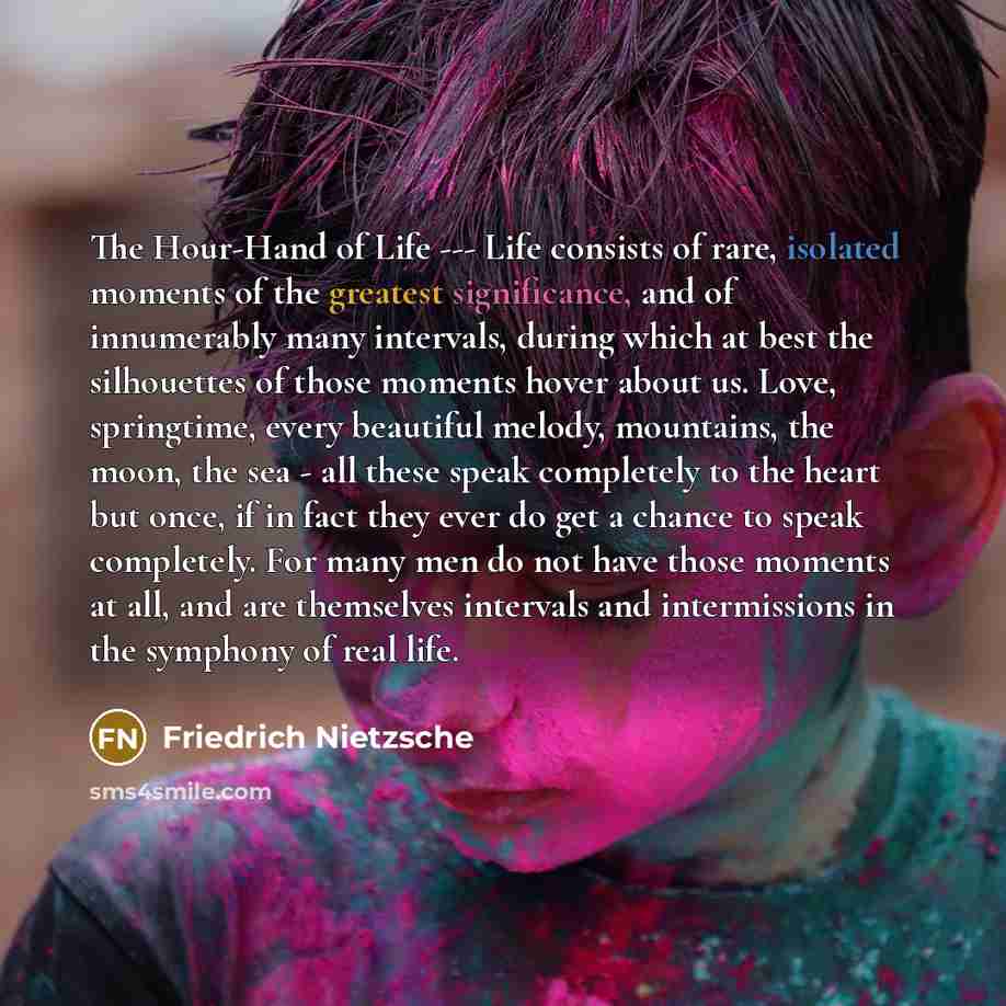 “The Hour-Hand of Life --- Life consists of rare, isolated…” quote by Friedrich Nietzsche
