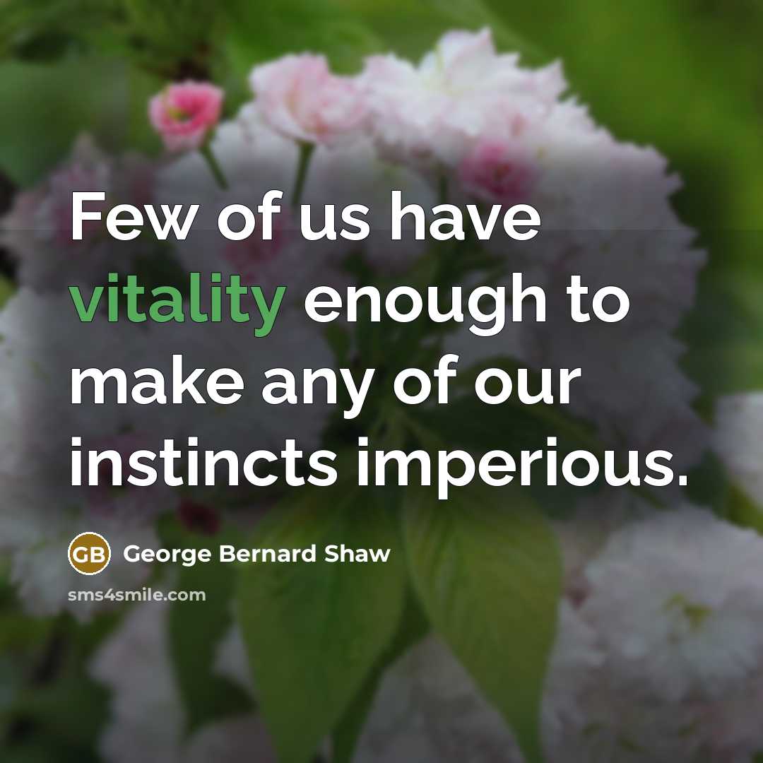 “Few of us have vitality enough to make any of…” quote by George Bernard Shaw