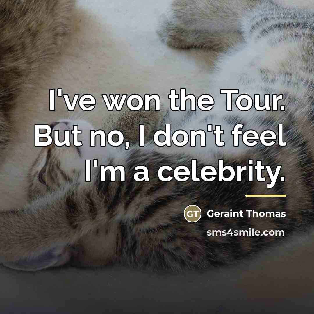 “I've won the Tour. But no, I don't feel I'm…” quote by Geraint Thomas