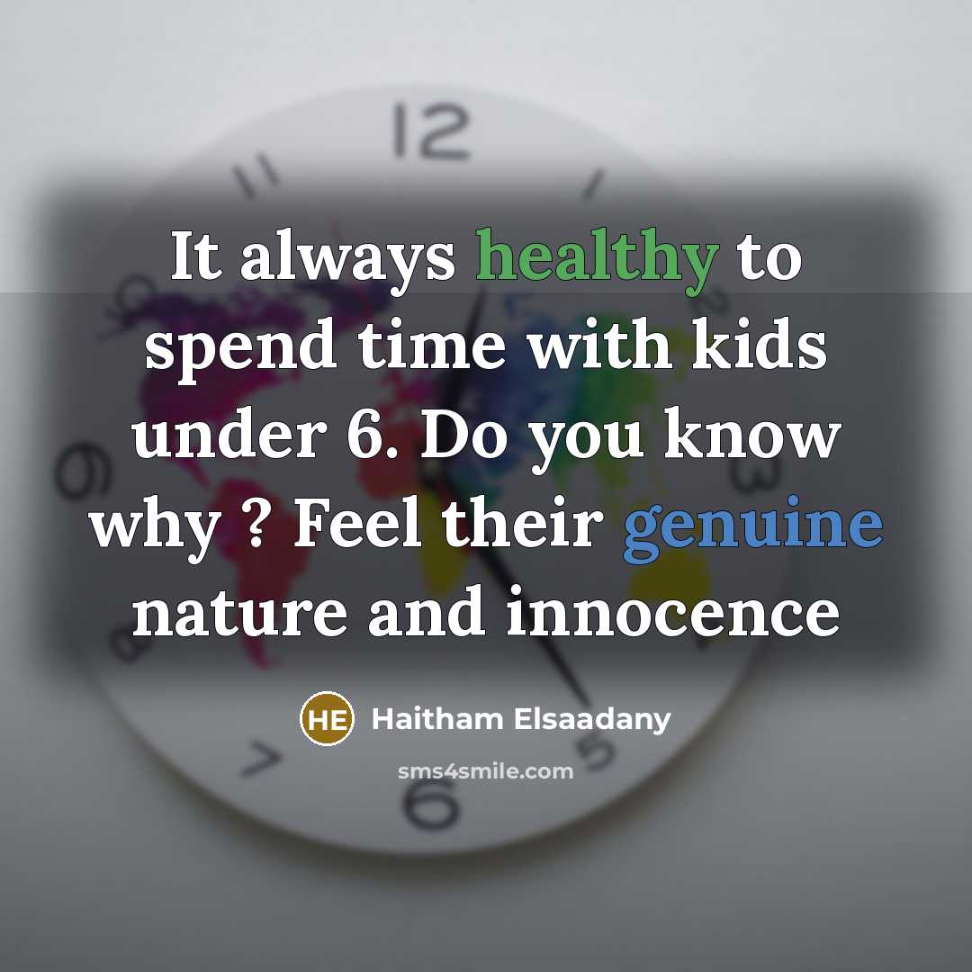 “It always healthy to spend time with kids under 6.…” quote by Haitham Elsaadany