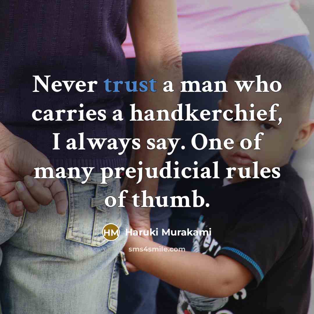 “Never trust a man who carries a handkerchief, I always…” quote by Haruki Murakami