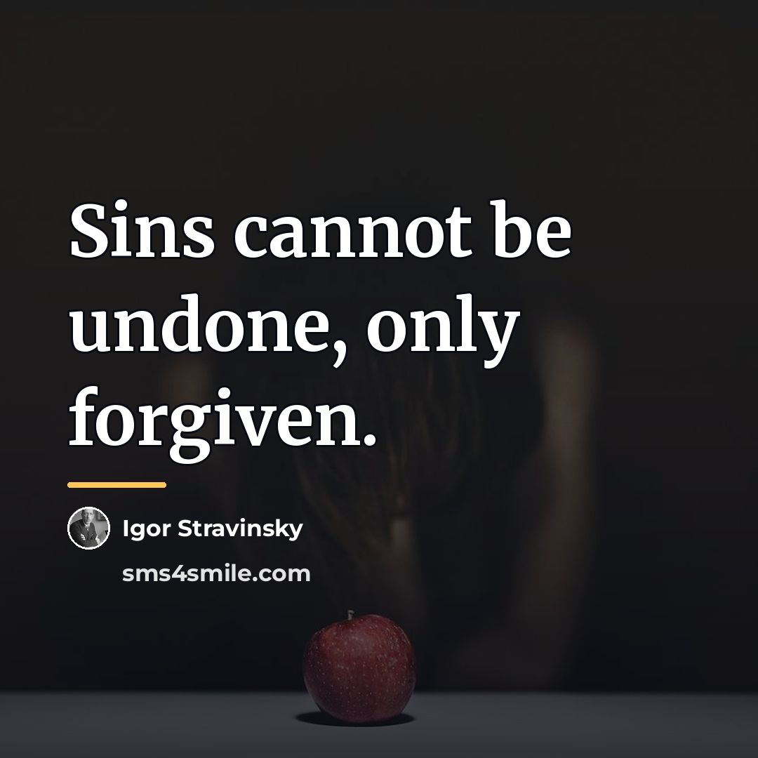 “Sins cannot be undone, only forgiven.…” quote by Igor Stravinsky