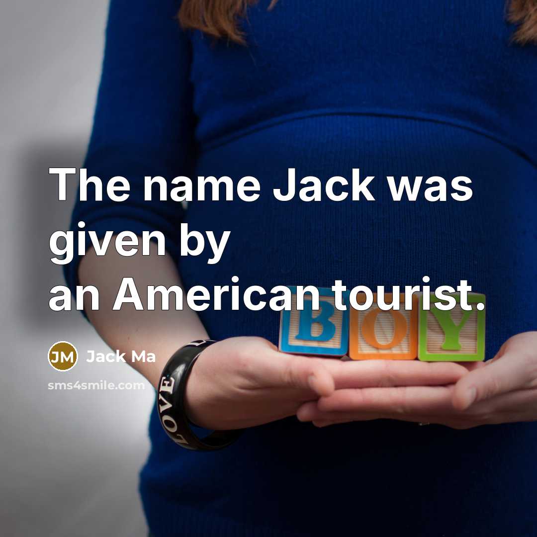 “The name Jack was given by an American tourist.…” quote by Jack Ma