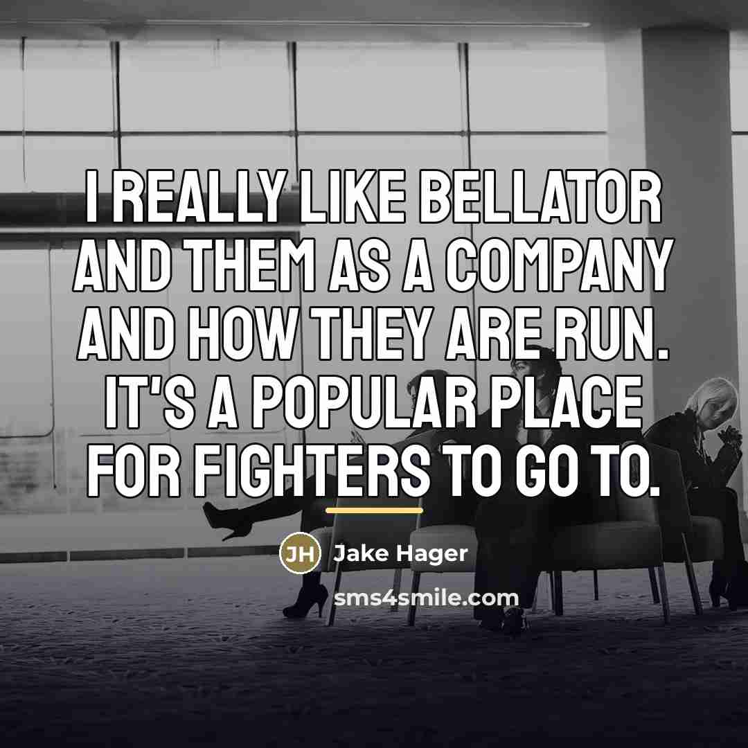 “I really like Bellator and them as a company and…” quote by Jake Hager