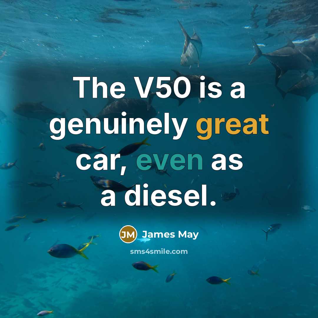 “The V50 is a genuinely great car, even as a…” quote by James May