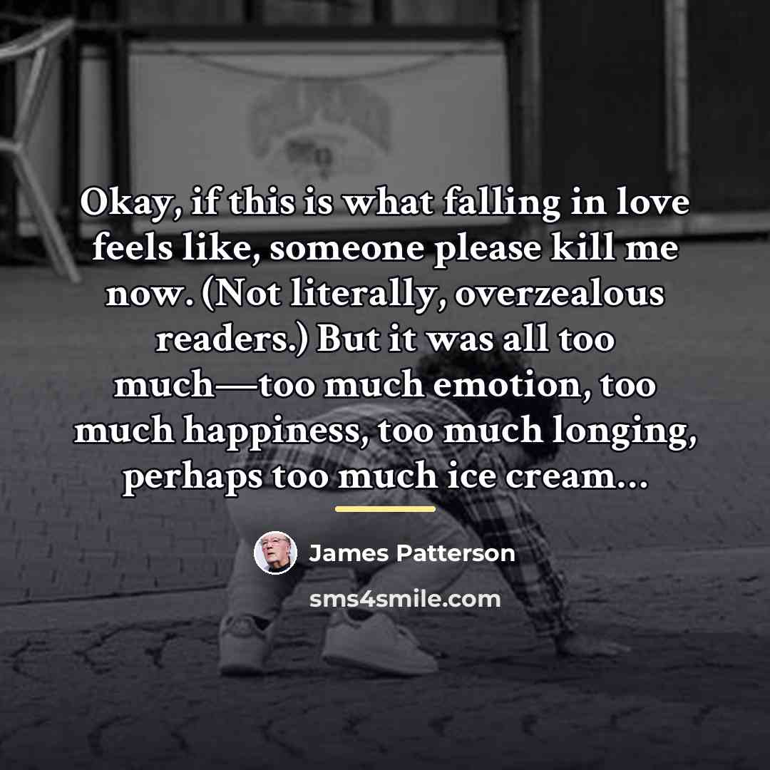 “Okay, if this is what falling in love feels like,…” quote by James Patterson