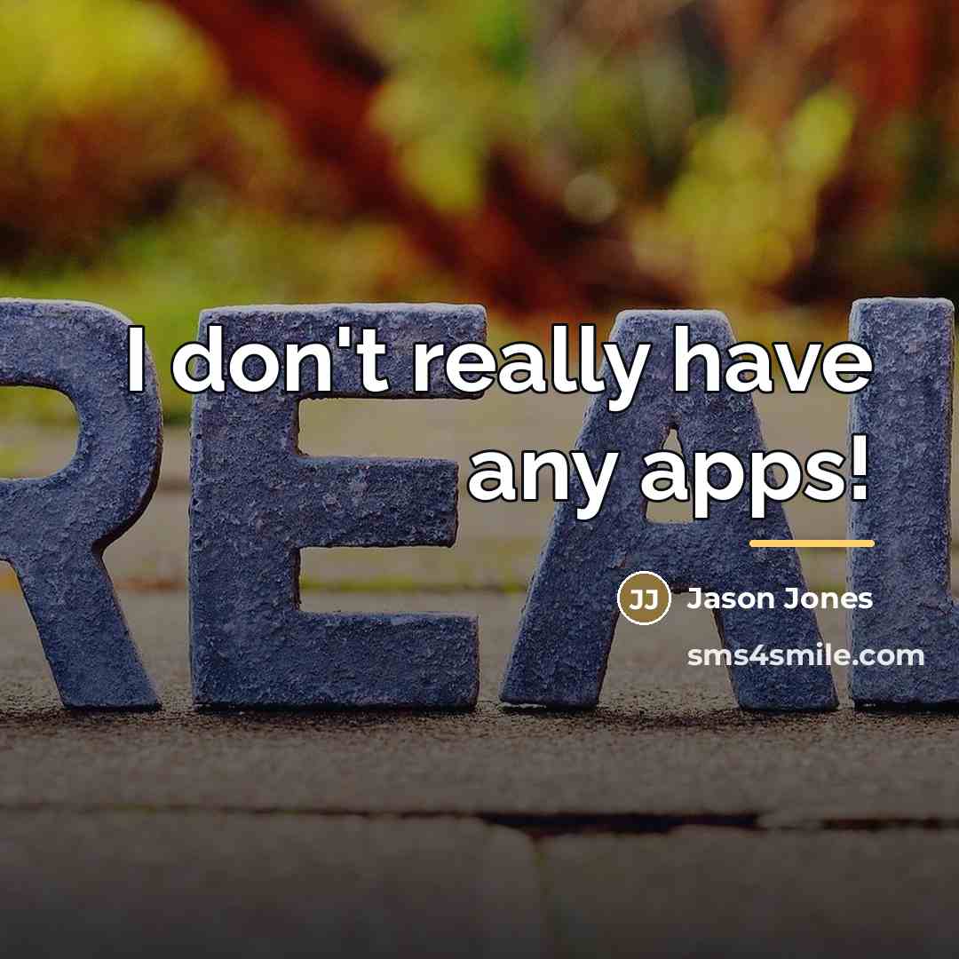 “I don't really have any apps!…” quote by Jason Jones