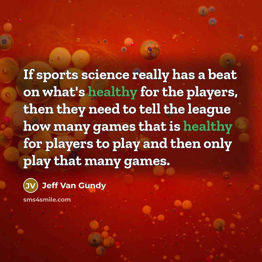 “If sports science really has a beat on what's healthy…” quote by Jeff Van Gundy