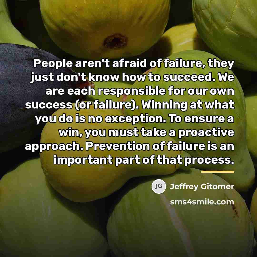 “People aren't afraid of failure, they just don't know how…” quote by Jeffrey Gitomer