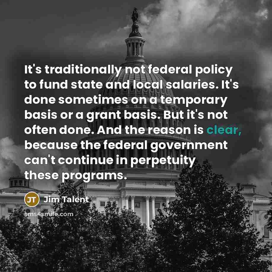“It's traditionally not federal policy to fund state and local…” quote by Jim Talent