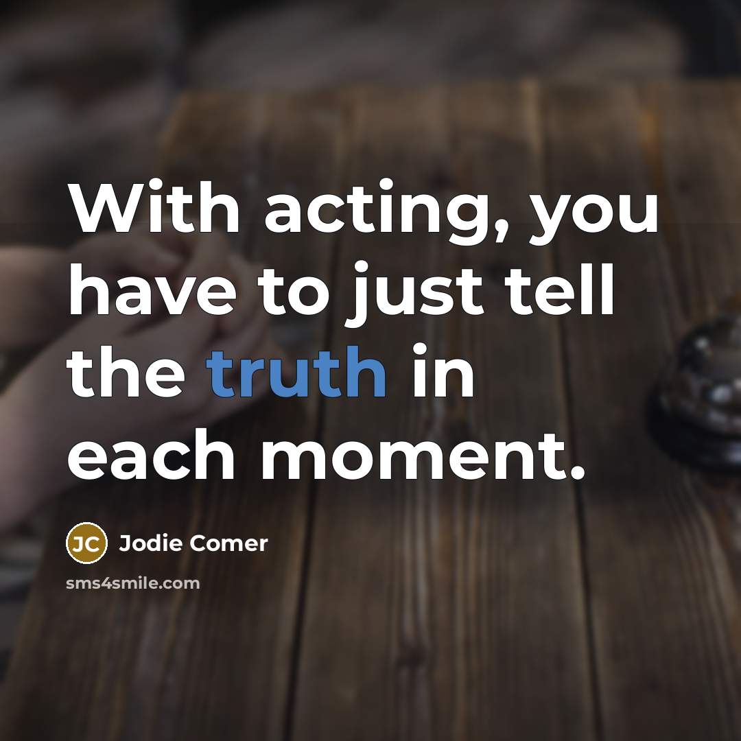 “With acting, you have to just tell the truth in…” quote by Jodie Comer