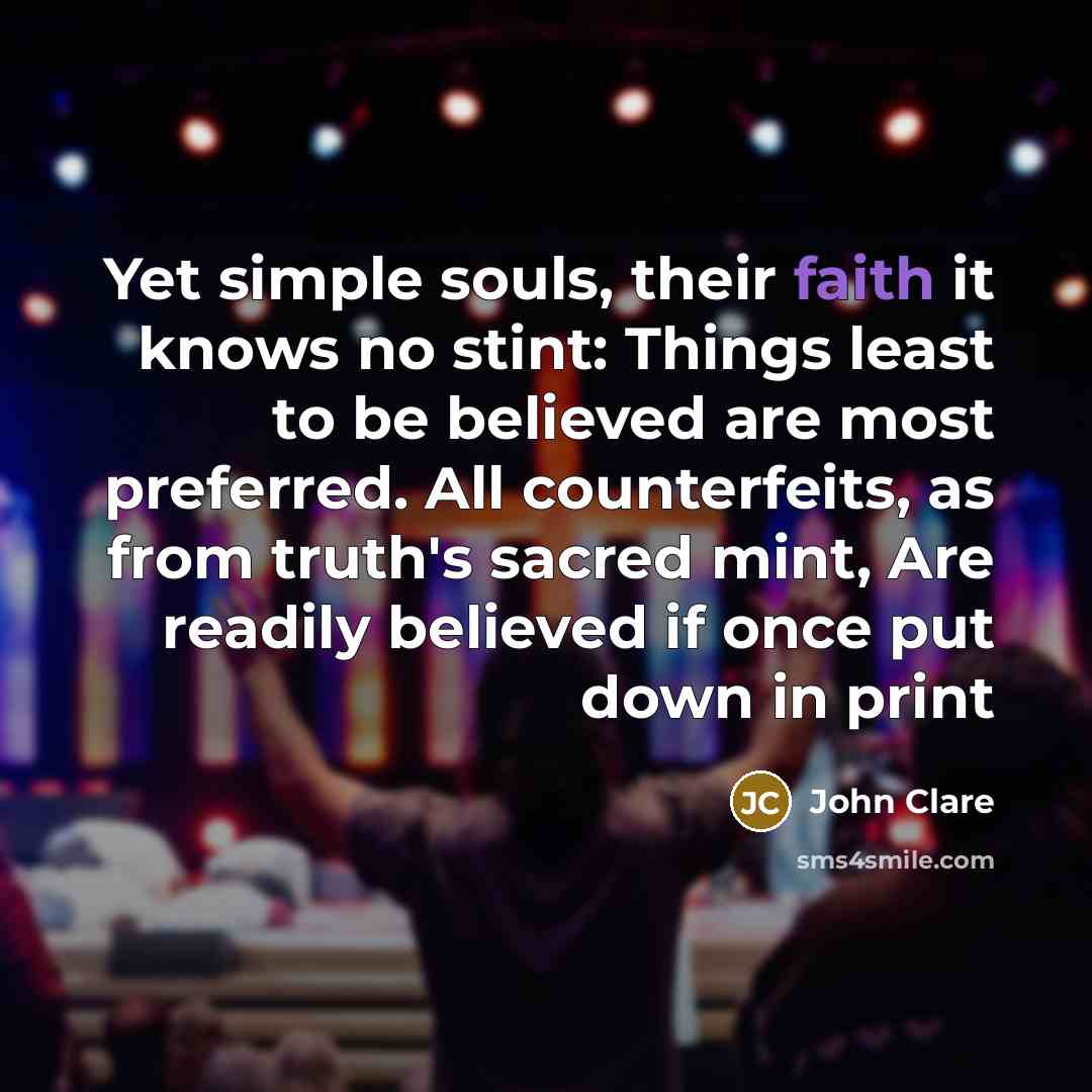“Yet simple souls, their faith it knows no stint: Things…” quote by John Clare