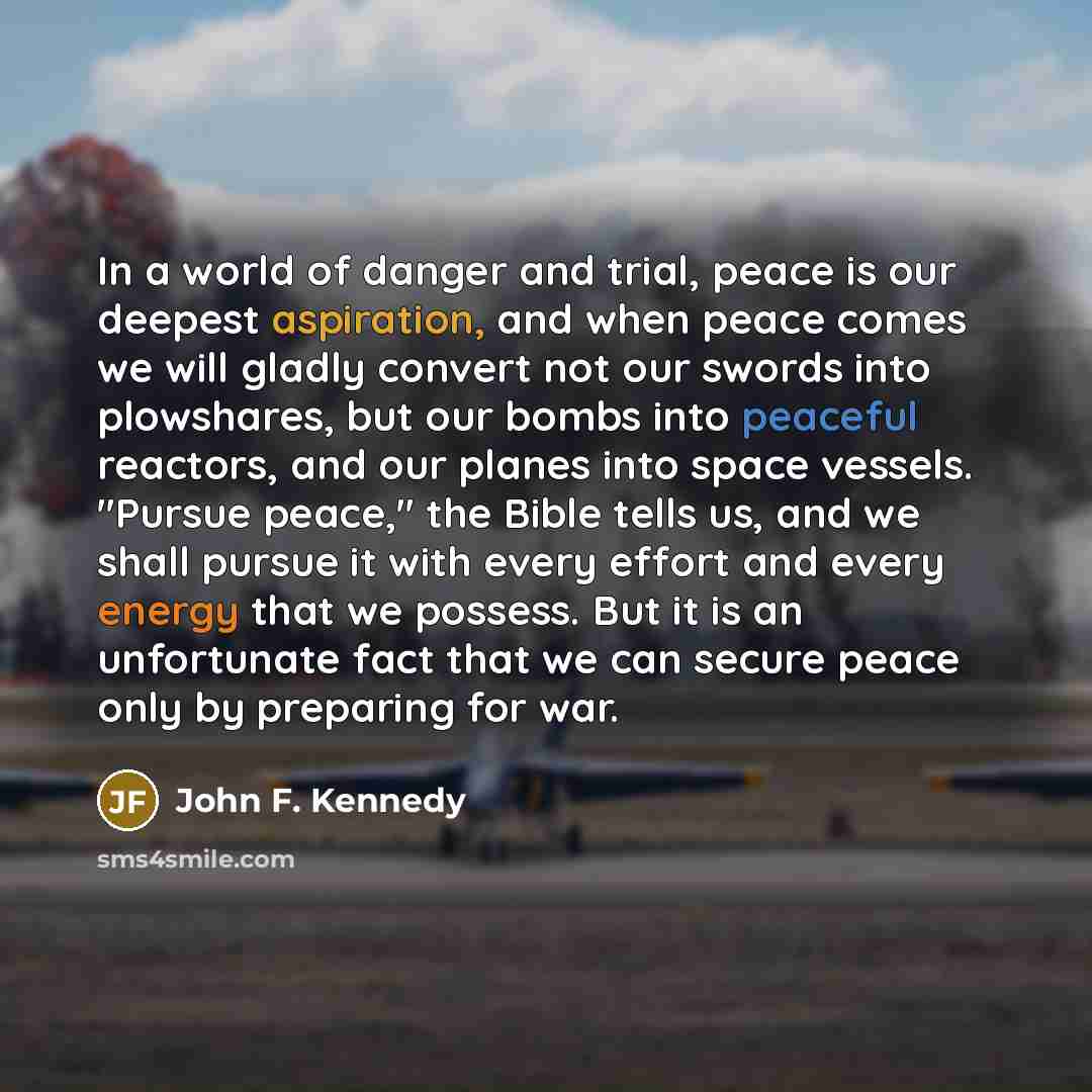 “In a world of danger and trial, peace is our…” quote by John F. Kennedy