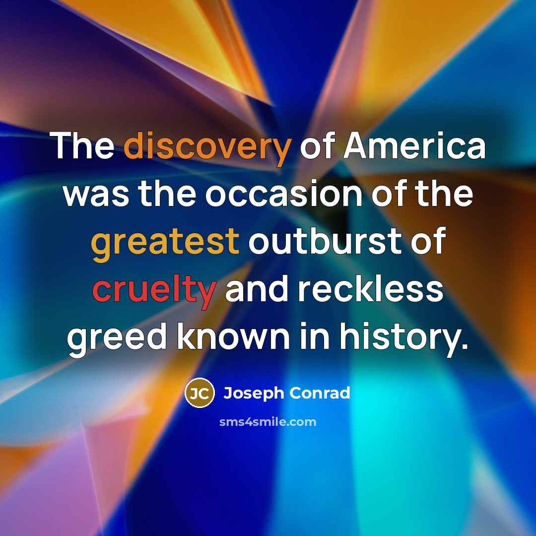 “The discovery of America was the occasion of the greatest…” quote by Joseph Conrad