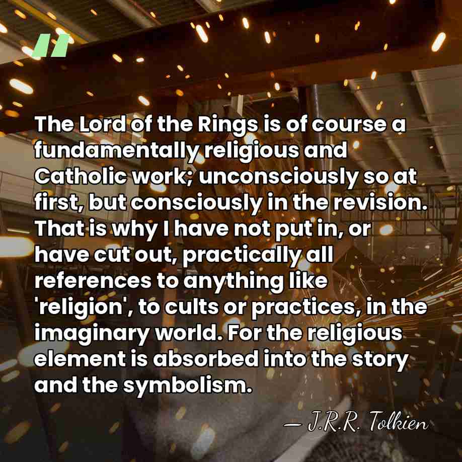 The Lord of the Rings is of course a fundamentally religious and&hellip; - J.R.R. Tolkien