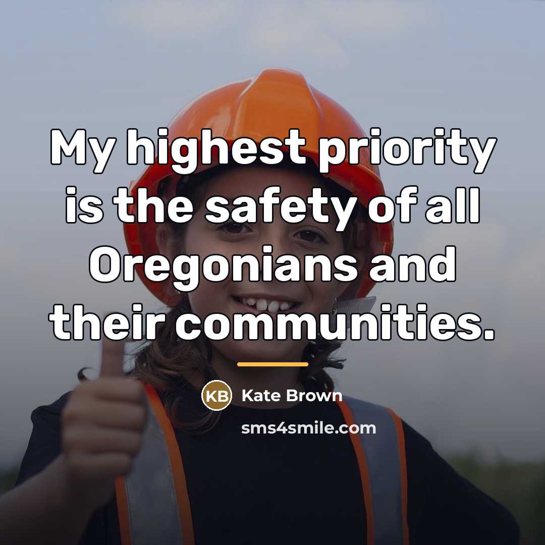 “My highest priority is the safety of all Oregonians and…” quote by Kate Brown
