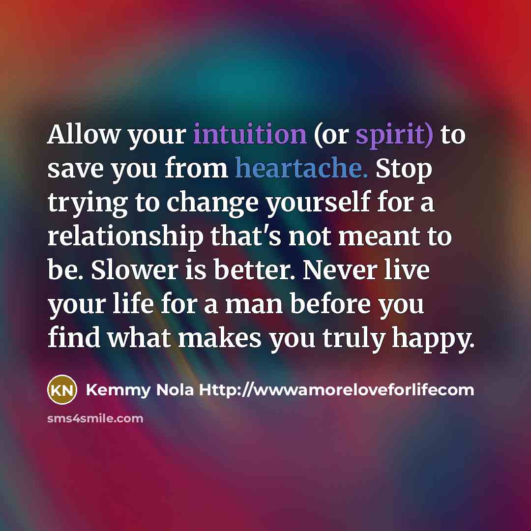“Allow your intuition (or spirit) to save you from heartache.…” quote by Kemmy Nola Http://wwwamoreloveforlifecom