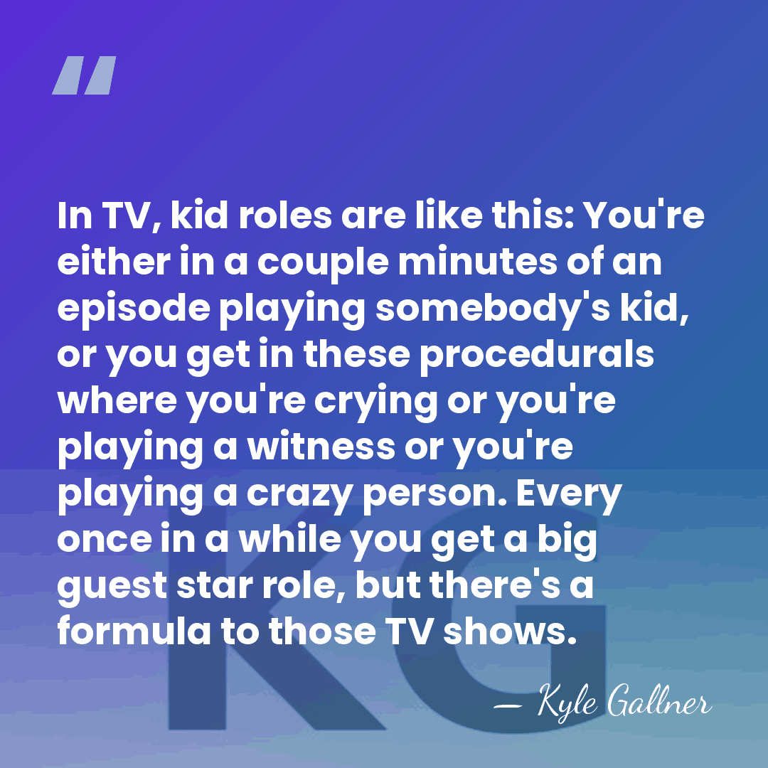 In TV, kid roles are like this: You're either in a couple&hellip; - Kyle Gallner