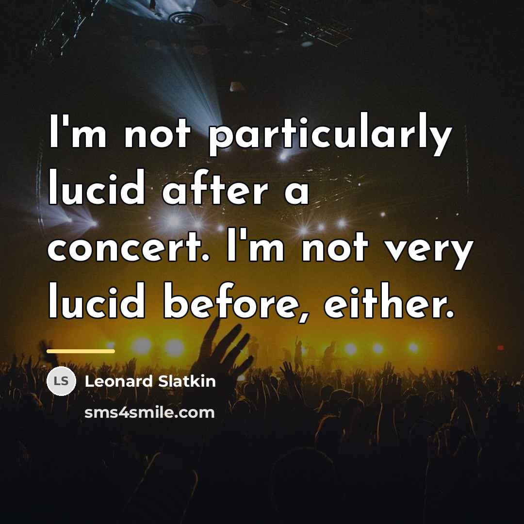 “I'm not particularly lucid after a concert. I'm not very…” quote by Leonard Slatkin