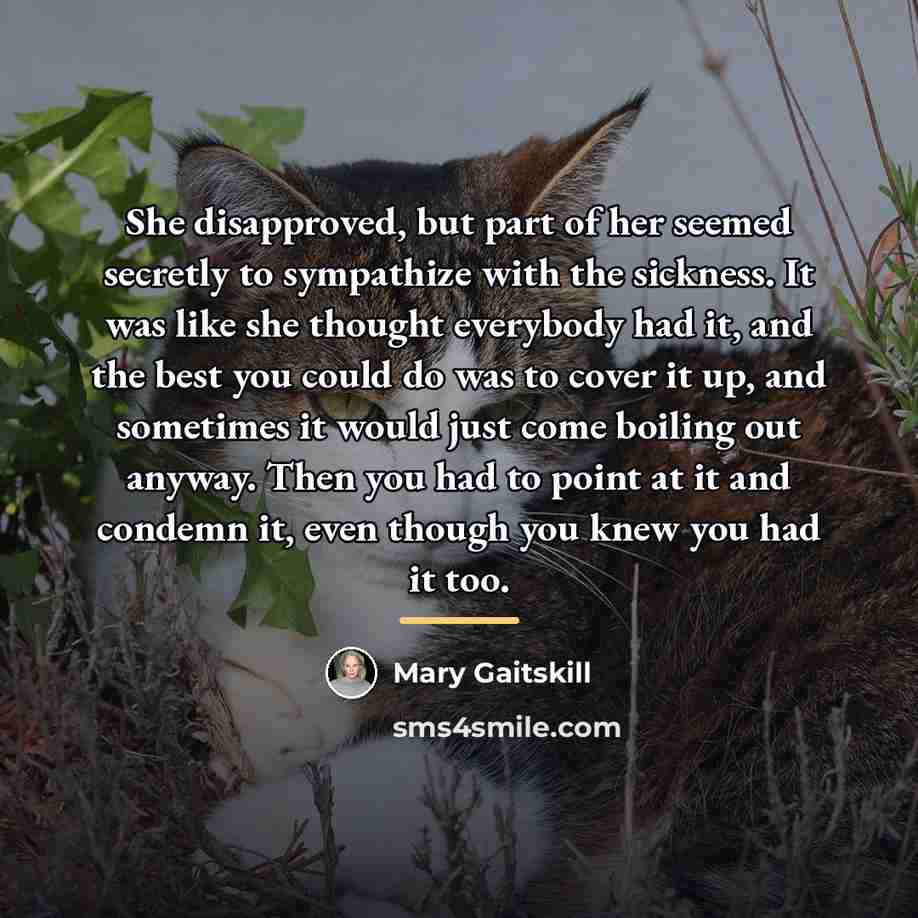 “She disapproved, but part of her seemed secretly to sympathize…” quote by Mary Gaitskill
