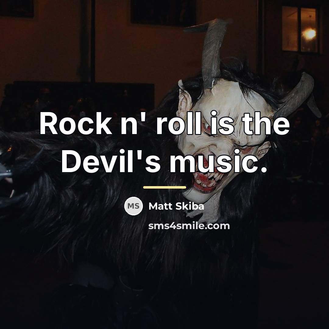 “Rock n' roll is the Devil's music.…” quote by Matt Skiba
