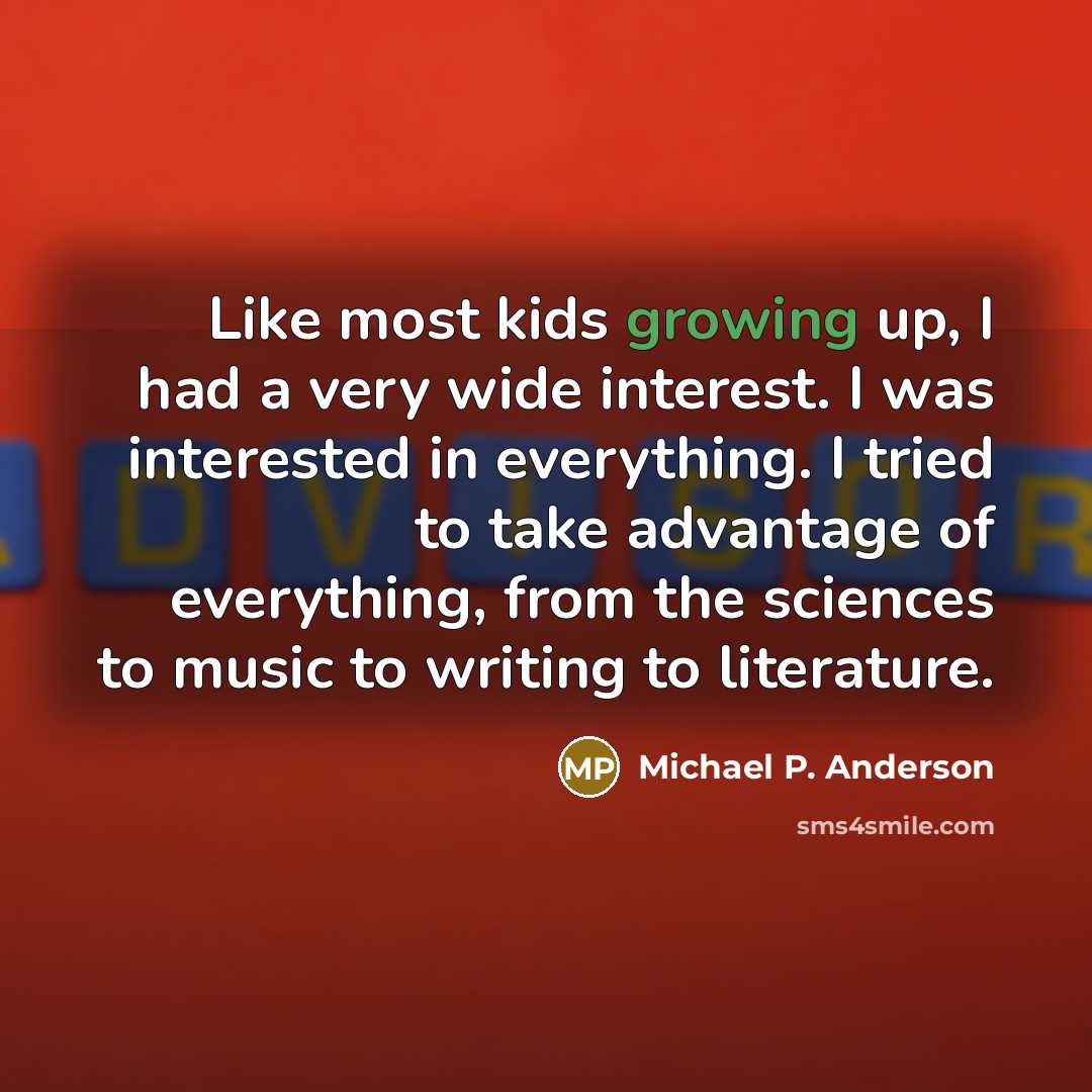 “Like most kids growing up, I had a very wide…” quote by Michael P. Anderson