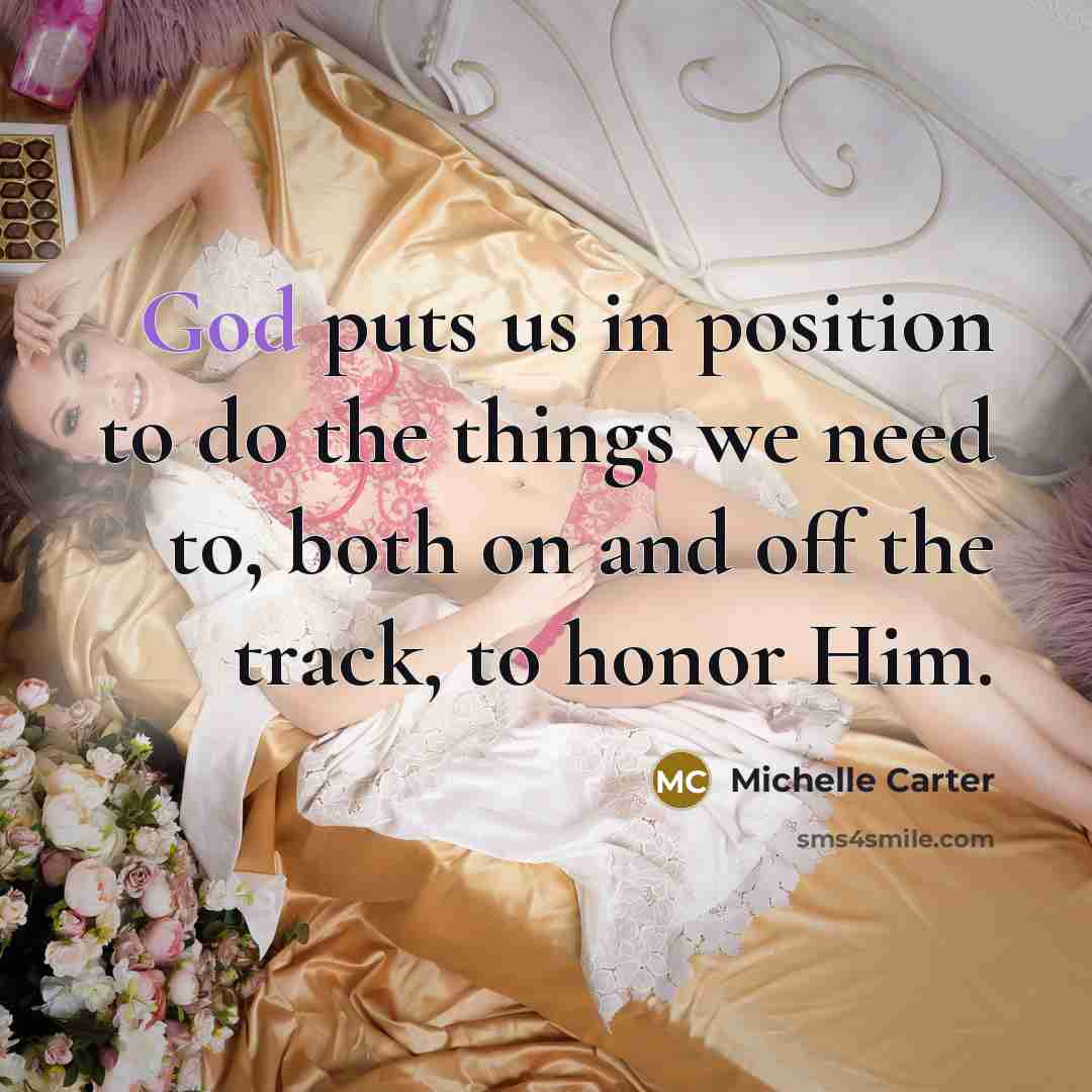 “God puts us in position to do the things we…” quote by Michelle Carter
