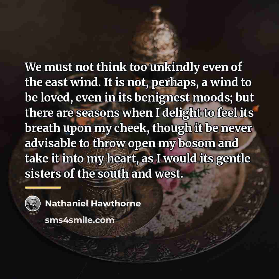“We must not think too unkindly even of the east…” quote by Nathaniel Hawthorne