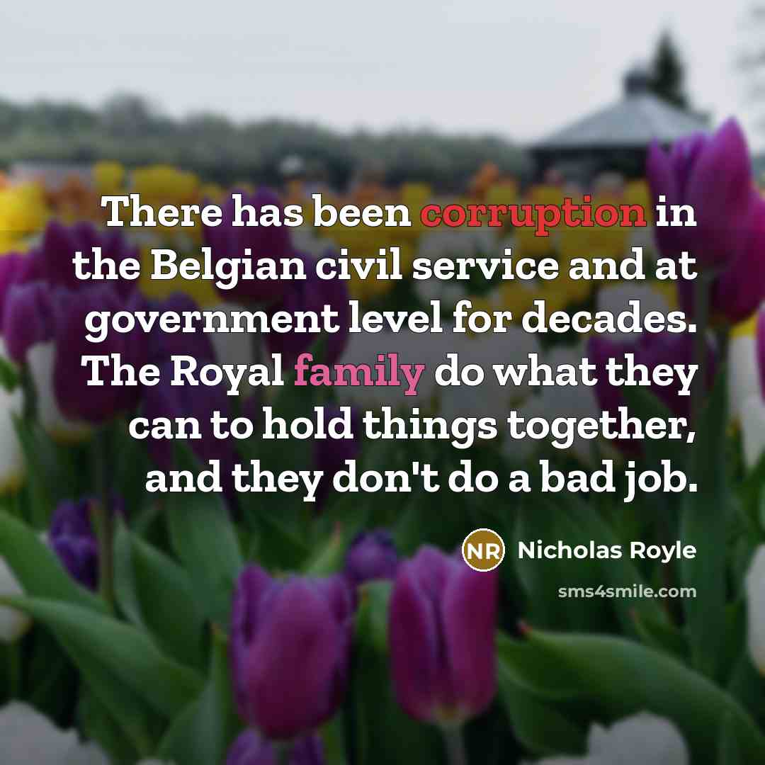 “There has been corruption in the Belgian civil service and…” quote by Nicholas Royle