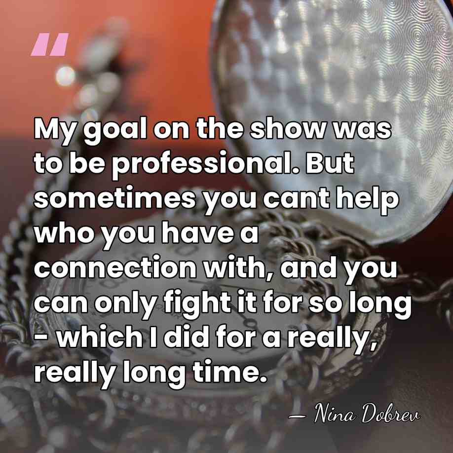My goal on the show was to be professional. But sometimes you&hellip; - Nina Dobrev
